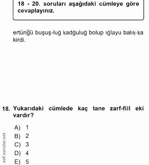 18. soru: 18 - 20. soruları aşağıdaki cümleye göre cevaplayınız. ertüngü buşuş-luğ kadğuluğ bolup ığlayu balık-ka kirdi. 18. Yu…