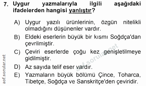 7. soru: Uygur yazmalarıyla ilgili aşağıdaki ifadelerden hangisi yanlıştır? A) Uygur yazılı ürünlerinin, özgün nitelikli olmad…