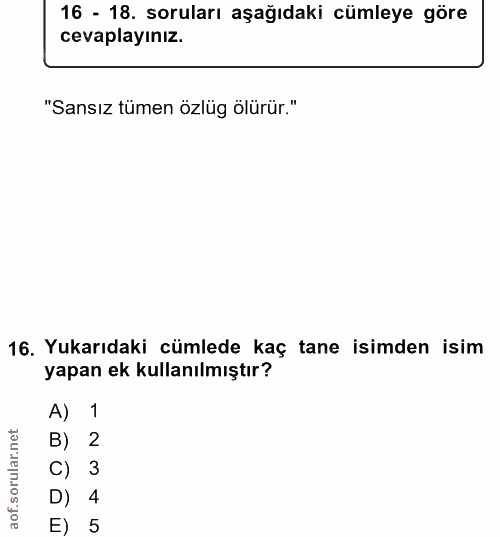 16. soru: 16 - 18. soruları aşağıdaki cümleye göre cevaplayınız. "Sansız tümen özlüg ölürür." 16. Yukarıdaki cümlede kaç tane i…