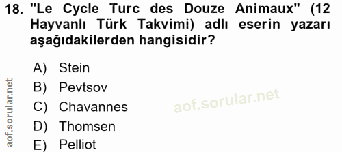18. soru: "Le Cycle Turc des Douze Animaux" (12 Hayvanlı Türk Takvimi) adlı eserin yazarı aşağıdakilerden hangisidir? A) Stein…