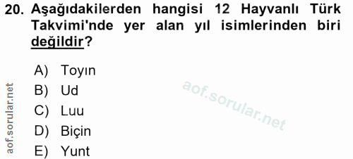 20. soru: Aşağıdakilerden hangisi 12 Hayvanlı Türk Takvimi'nde yer alan yıl isimlerinden biri değildir? A) Toyın B) Ud C) Luu D…