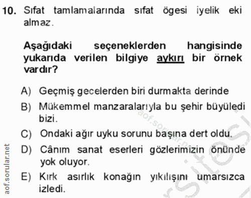 10. soru: Sıfat tamlamalarında sıfat ögesi iyelik eki almaz. Aşağıdaki seçeneklerden hangisinde yukarıda verilen bilgiye aykırı…