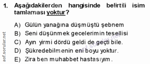 1. soru: Aşağıdakilerden hangisinde belirtili isim tamlaması yoktur? A) Gülün yanağına düşmüştü şebnem B) Seni düşünmek gecele…