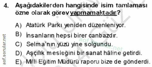 4. soru: Aşağıdakilerden hangisinde isim tamlaması özne olarak görev yapmamaktadır? A) Atatürk Parkı yeniden düzenleniyor. B)…
