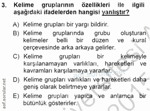 3. soru: Kelime gruplarının özellikleri ile ilgili aşağıdaki ifadelerden hangisi yanlıştır? A) Kelime grupları bir yargı bildi…