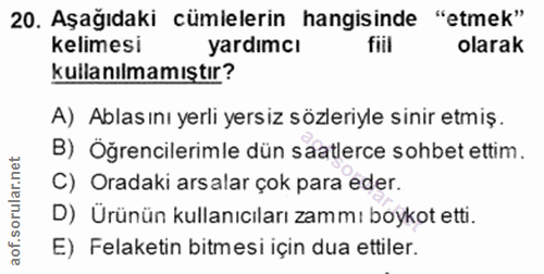20. soru: Aşağıdaki cümlelerin hangisinde "etmek" kelimesi yardımcı olarak kullanılmamıştır? A) Ablasını yerli yersiz sözleriyl…