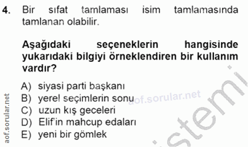 4. soru: Bir sifat tamlaması isim tamlamasında tamlanan olabilir. Aşağıdaki seçeneklerin hangisinde yukarıdaki bilgiyi örnekle…