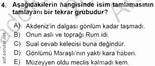 4. soru: Aşağıdakilerin hangisinde isim tamlamasının tamlayanı bir tekrar grubudur? A). Akdeniz'in dalgası gönlüm kadar taşmad…