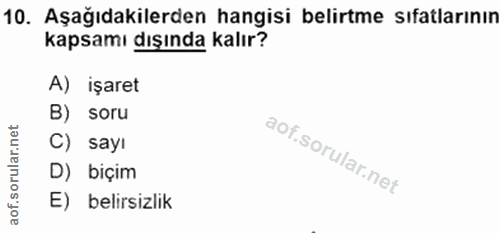 10. soru: Aşağıdakilerden hangisi belirtme sıfatlarının kapsamı dışında kalır? A) işaret B) soru ar.net ar C) sayı oru D) biçim…