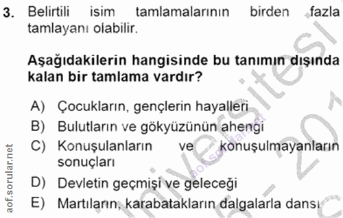 3. soru: Belirtili isim tamlamalarının birden fazla tamlayanı olabilir. Aşağıdakilerin hangisinde bu tanımın dışında kalan bir…