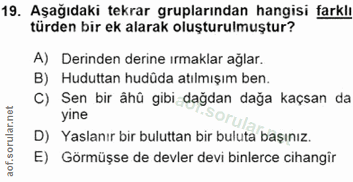 19. soru: Aşağıdaki tekrar gruplarından hangisi farklı türden bir ek alarak oluşturulmuştur? A) Derinden derine ırmaklar aglar.…