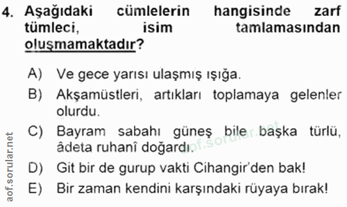 4. soru: Aşağıdaki cümlelerin hangisinde zarf tümleci, isim tamlamasından oluşmamaktadır? A) Ve gece yarısı ulaşmış ışığa. B)…