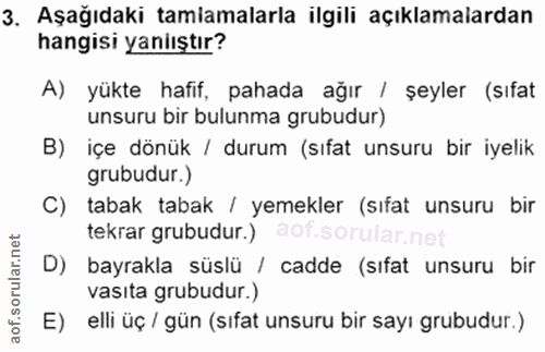 3. soru: Aşağıdaki tamiamalarla ilgili açıklamalardan hangisi yaniıştır? A) yükte hafif, pahada ağır / şeyler (sıfat unsuru bi…