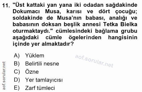 11. soru: "Üst kattaki yan yana iki odadan sağdakinde Dokumacı Musa, karısı ve dört çocuğu; soldakinde de Musa'nın babası, anal…