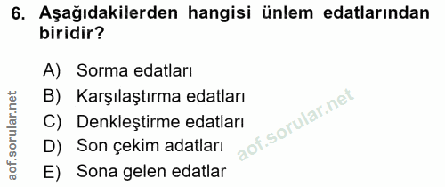 6. soru: Aşağıdakilerden hangisi ünlem edalarından biridir? A) Sorma edatları B) Karşılaştırma edatları C) Denkleştirme edatla…