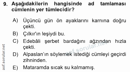 9. soru: Aşağıdakilerin hangisinde ad tamlaması cümlenin yer tümlecidir? A) Üçüncü gün ön ayaklarını karnına doğru çekti. B) Ç…