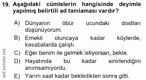 19. soru: Aşağıdaki cümlelerin hangisinde deyimle yapılmış belirtili ad tamlaması vardır? A) Dünyanın öbür ucundaki dostları dü…