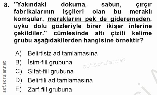8. soru: "Yakındaki dokuma, sabun, çirçır fabrikalarının işçileri olan bu merakli komşular, meraklarını pek de gideremeden, uy…