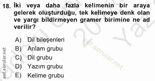 18. soru: Iki veya daha fazla kelimenin bir araya gelerek oluşturduğu, tek kelimeye denk olan ve yargı bildirmeyen gramer birim…