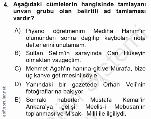 4. soru: Aşağıdaki cümlelerin hangisinde tamlayanı unvan grubu olan belirtili ad tamlaması vardır? A) Piyano öğretmenim Mediha…