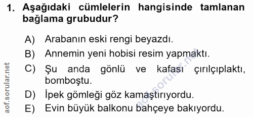 1. soru: Aşağıdaki cümlelerin hangisinde tamlanan bağlama grubudur? A) Arabanın eski rengi beyazdı. B) Annemin yeni hobisi res…