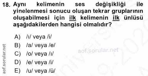 18. soru: Aynı kelimenin ses değişikliği ile yinelenmesi sonucu oluşan tekrar gruplarının oluşabilmesi için ilk kelimenin ilk ü…