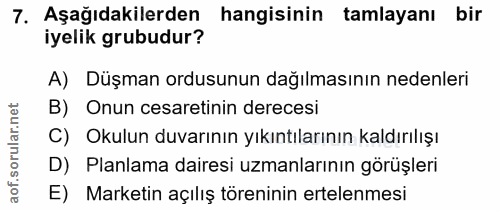 7. soru: Aşağıdakilerden hangisinin tamlayanı bir iyelik grubudur? A) Düşman ordusunun dağılmasının nedenleri B) Onun cesareti…