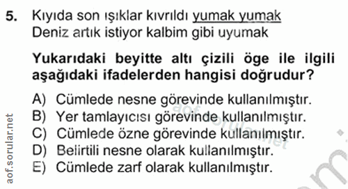 5. soru: Kıyıda son ışıklar kıvrıldı yumak yumak Deniz artık istiyor kalbim gibi uyumak Yukarıdaki beyitte altı çizili öge ile…