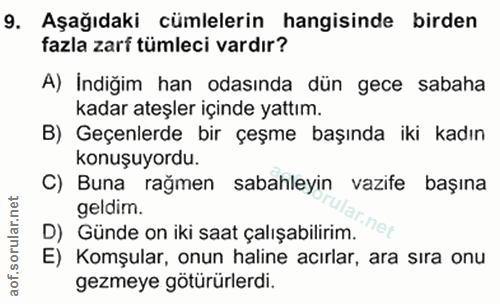 9. soru: Aşağıdaki cümlelerin hangisinde birden fazla zarf tümleci vardır? A) İndiğim han odasında dün gece sabaha kadar ateşl…