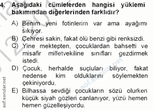 4. soru: Aşağıdaki cümlelerden hangisi yüklemi bakımından diğerlerinden farklıdır? A) Benim_yeni fotinlerim var ama ayağımı Sı…