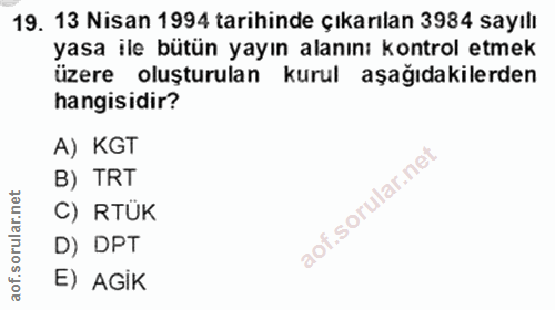 19. soru: 13 Nisan 1994 tarihinde çıkarılan 3984 sayılı yasa ile bütün yayın alanını kontrol etmek üzere oluşturulan kurul aşağ…