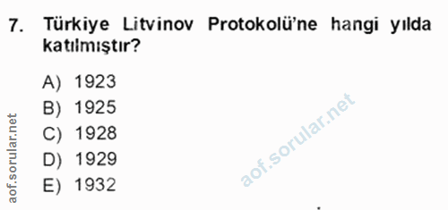 7. soru: Türkiye Litvinov Protokolü'ne hangi yılda katılmıştır? A) 1923 B) 1925 rular.net C) 1928 D) 1929 of.s E) 1932