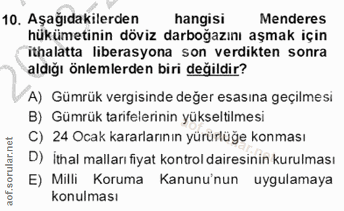 10. soru: Aşağıdakilerden hangisi Menderes hükümetinin döviz darboğazını aşmak için ithalatta liberasyona son verdikten sonra a…
