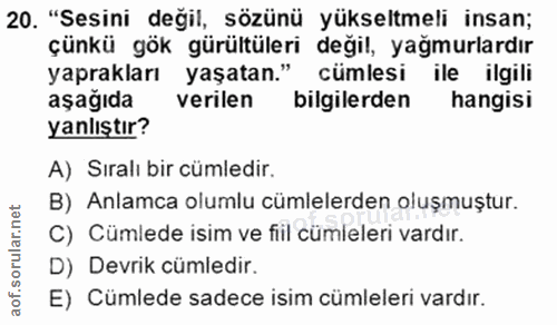 20. soru: "Sesini değil, sözünü yükseltmeli insan; çünkü gök gürültüleri değil, yağmurlardır yaprakları yaşatan." cümlesi ile i…