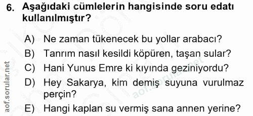 6. soru: Aşağıdaki cümlelerin hangisinde soru edatı kullanılmıştır? A) Ne zaman tükenecek bu yollar arabacı? B) Tanrım nasıl k…