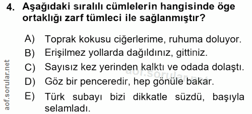 4. soru: Aşağıdaki sıralılı cümlelerin hangisinde öge ortaklığı zarf tümleci ile sağlanmıştır? A) Toprak kokusu ciğerlerime, r…