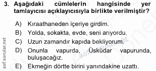 3. soru: Aşağıdaki cümlelerin hangisinde yer tamlayıcısı açıklayıcısıyla birlikte verilmiştir? A) Kıraathaneden içeriye girdim…