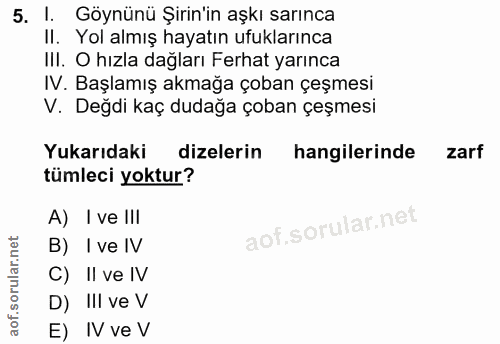 5. soru: I. Göynünü Şirin'in aşkı sarınca II. Yol almış hayatın ufuklarınca III. O hızla dağları Ferhat yarınca IV. Başlamış a…