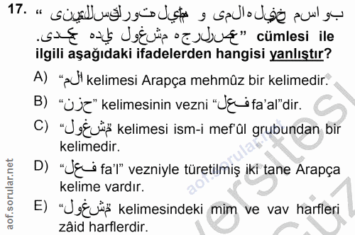 17. soru: EE d dip EuE" cümlesi ile ilgili aşağıdaki ifadelerden hangisi yanlıştır? A) "pUl kelimesi Arapça mehmüz bir kelimedi…