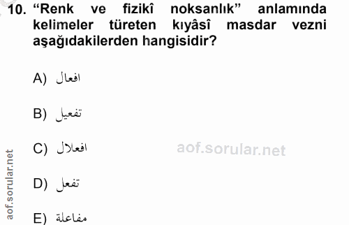 10. soru: "Renk ve fiziki noksanlık" anlamında kelimeler türeten kıyâsi masdar vezni aşağıdakilerden hangisidir? A) Jleil تفعيل…