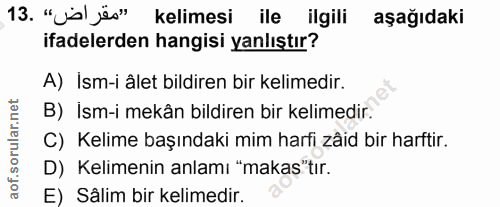 13. soru: "¿a je" kelimesi ile ilgili aşağıdaki ifadelerden hangisi yanlıştır? A) İsm-i âlet bildiren bir kelimedir. B) İsm-i m…