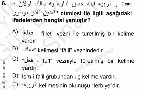 6. soru: ¿ei e ¿l ¿slğ" cümlesi ile ilgili aşağıdaki ifadelerden hangisi yanlıştır? A) "älei - fi'let" vezni ile türetilmiş bi…