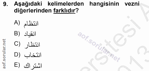 9. soru: Aşağıdaki kelimelerden hangisinin vezni diğerlerinden farklıdır? A) albüil انقياد (B tesi انتظار (C aof.sorüfar net ا…