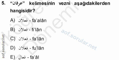 5. soru: "jb,s" kelimesinin vezni aşağıdakilerden hangisidir? A) ji-fa'alân B) uSi - fi'lân C) ¿Xw-fa'lân D) ité - fu'lân E) J…