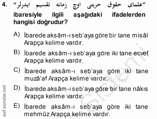 4. soru: §ü șü ibaresiyle ilgili aşağıdaki ifadelerden hangisi doğrudur? A) İbarede aksâm-ı seb'aya göre bir tane misâl Arapça…