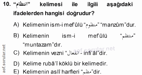 10. soru: " lalMelimesi | ile ilgili aşağıdaki ifadelerden hangisi doğrudur? A) Kelimenin ism-i mef ülü", eläio" "manzûm"dur. B…