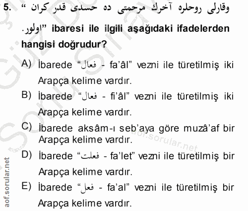 5. soru: • J9 g|" ibaresi ile ilgili aşağıdaki ifadelerden hangisi doğrudur? A) İbarede "Ju - fa'al" vezni ile türetilmiş iki…