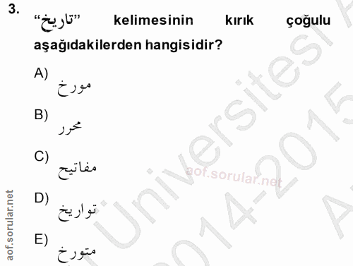3. soru: kelimesinin Kırık çoğulu aşağıdakilerden hangisidir? A) مورخ ersites B) محرر C) مفاتيح gor sorulal net D) Unl E) متورخ