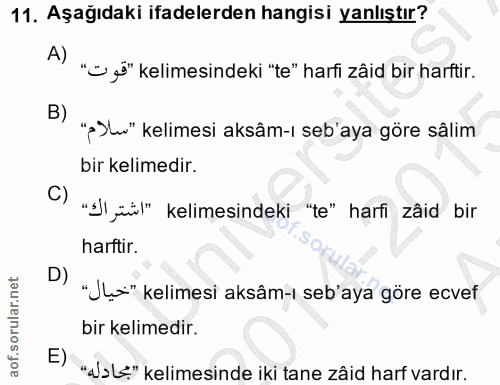 11. soru: Aşağıdaki ifadelerden hangisi yanlıştır? A) "jö" kelimesindeki "te" harfi zâid bir harftir. B) "¿Ju" kelimesi aksâm-ı…