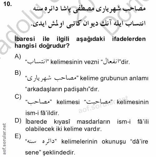 10. soru: مصاحب شهر يارى مصطفى پاشا دائره سنه انتساب ايله آنك ديوان كاتبى او لمش ايدى. Ibaresi ile ilgili aşağıdaki ifadelerden…